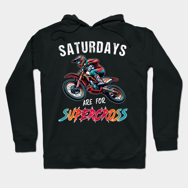 Funny Supercross Lover Motocross Rider SX Racing Saturdays Are For Supercross Hoodie by RetroZin